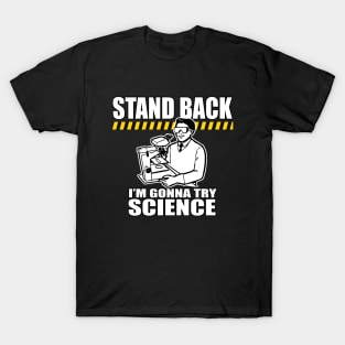 Funny Saying! Stand Back... Science! T-Shirt